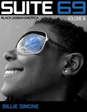 Suite 69: Black Lesbian Erotica Volume III