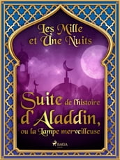 Suite de l histoire d Aladdin, ou la Lampe merveilleuse