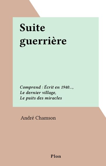 Suite guerrière - André Chamson