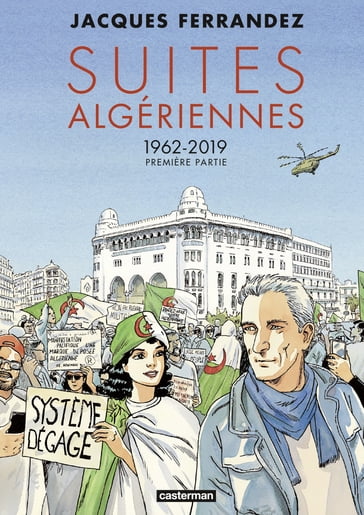 Suites algériennes (Tome 2) - 1962-2019 Première Partie - Jacques Ferrandez
