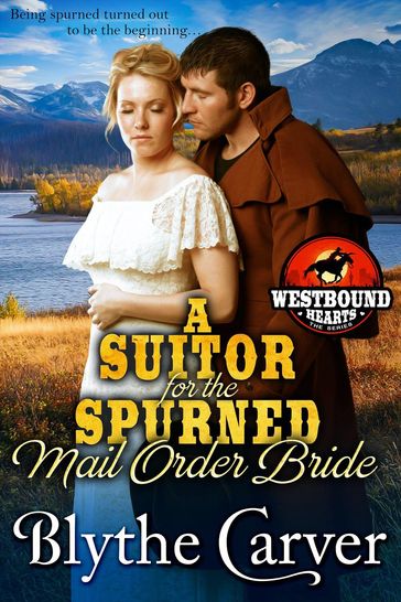 A Suitor for the Spurned Mail Order Bride - Blythe Carver