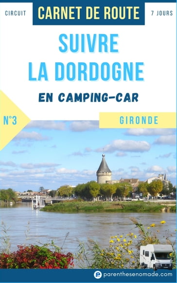Suivre la Dordogne en camping-car : circuit 7 jours en Gironde - Carine Poirier - Nicolas Poirier