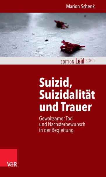 Suizid, Suizidalität und Trauer - Marion Schenk - Monika Muller