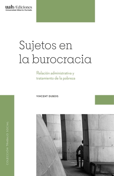 Sujetos en la burocracia - Vincent Dubois