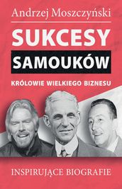 Sukcesy samouków - Królowie wielkiego biznesu