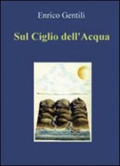 Sul ciglio dell acqua