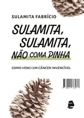 Sulamita, Sulamita, não coma pinha