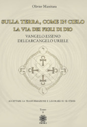 Sulla Terra, come in cielo. La via dei figli di Dio. Vangelo Esseno dell Arcangelo Uriele. Vol. 8