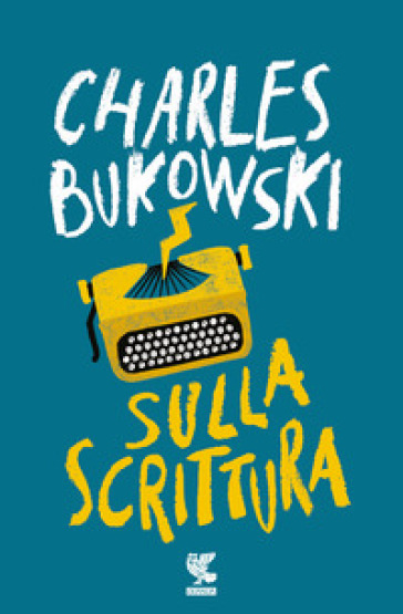 Sulla scrittura - Charles Bukowski