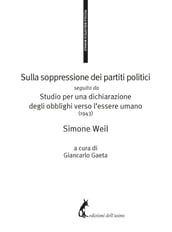 Sulla soppressione dei partiti politici seguito da Studio per una dichiarazione degli obblighi verso l essere umano (1943)