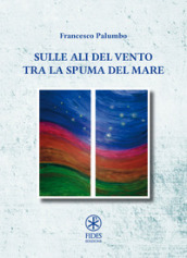 Sulle ali del vento tra la spuma del mare