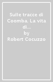 Sulle tracce di Coomba. La vita di Doug Coombs, uno sciatore leggendario