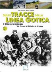Sulle tracce della Linea Gotica. Dal Tirreno all Adriatico in 18 tappe