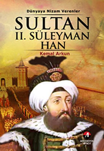 Sultan 2. Süleyman Han - (20. Osmanl Padiah 85. slam Halifesi) - Kemal Arkun