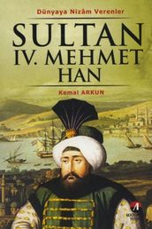 Sultan 4. Mehmet Han - (19. Osmanl Padiah 84. slam Halifesi)