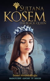 Sultana Kosem - The Black Queen