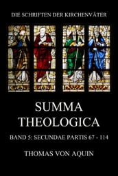 Summa Theologica, Band 5: Secundae Partis, Quaestiones 67 - 114