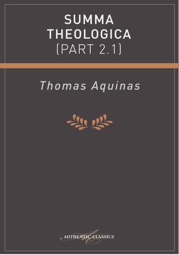 Summa Theologica (Part 2.1) - Thomas Aquinas