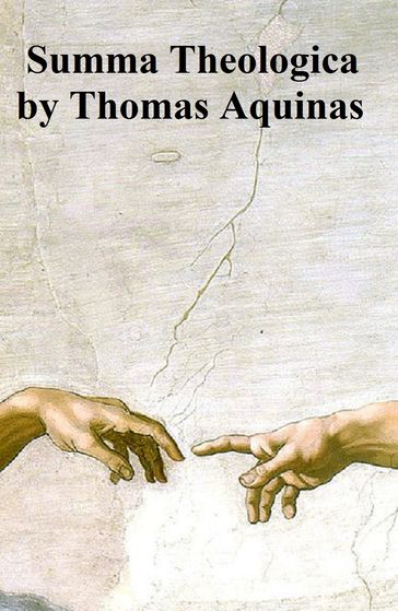 Summa Theologica, the sixth edition (considered the "definitive" edition), in English translation - St. Thomas Aquinas