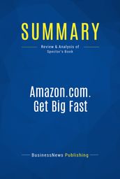Summary: Amazon.com. Get Big Fast