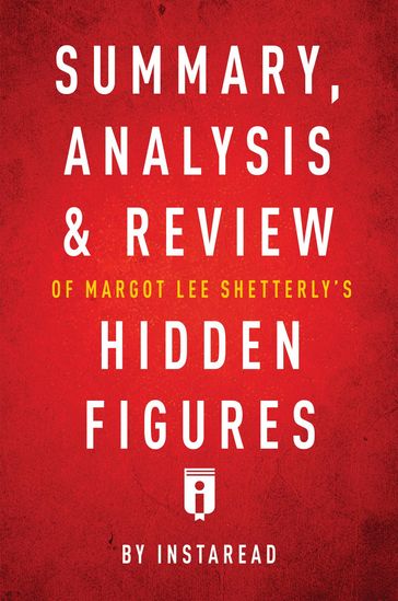 Summary, Analysis & Review of Margot Lee Shetterly's Hidden Figures by Instaread - Instaread Summaries