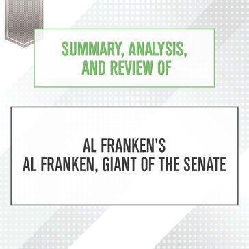 Summary, Analysis, and Review of Al Franken's Al Franken, Giant of the Senate - Start Publishing Notes
