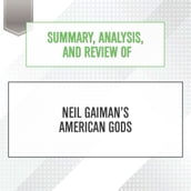 Summary, Analysis, and Review of Neil Gaiman s American Gods