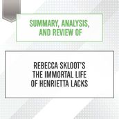 Summary, Analysis, and Review of Rebecca Skloot
