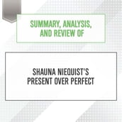 Summary, Analysis, and Review of Shauna Niequist s Present Over Perfect