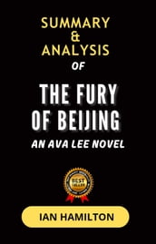 Summary And Analysis of The Fury of Beijing An Ava Lee Novel by Ian Hamilton