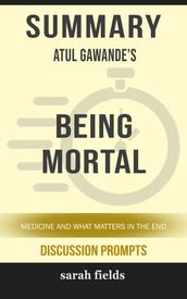 Summary: Atul Gawande s Being Mortal