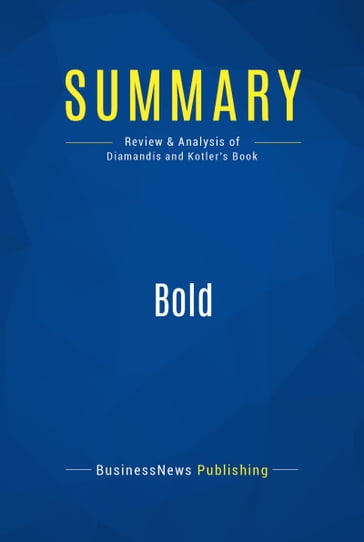 Summary: Bold - Peter Diamandis - Steven Kotler