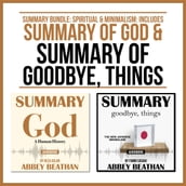 Summary Bundle: Spiritual & Minimalism: Includes Summary of God & Summary of Goodbye, Things