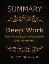 Summary: Deep Work By Cal Newport: Rules for Focused Success in a Distracted World