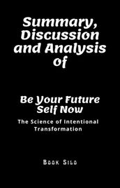 Summary, Discussion and Analysis of Be Your Future Self Now