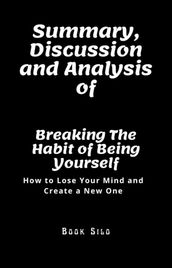 Summary, Discussion and Analysis of Breaking The Habit of Being Yourself