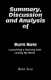 Summary, Discussion and Analysis of Burn Rate