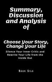Summary, Discussion and Analysis of Choose Your Story, Change Your Life