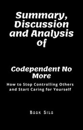 Summary, Discussion and Analysis of Codependent No More