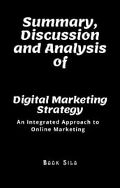 Summary, Discussion and Analysis of Digital Marketing Strategy
