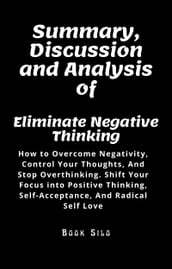 Summary, Discussion and Analysis of Eliminate Negative Thinking
