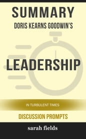 Summary: Doris Kearns Goodwin s Leadership