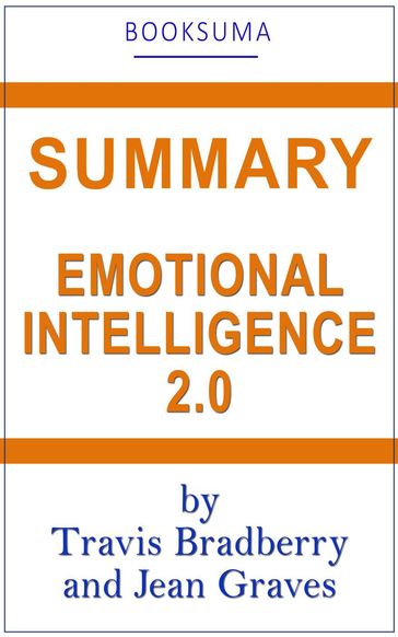 Summary: Emotional Intellligence 2.0 by Travis Bradberry and Jean Graves - BookSuma Publishing