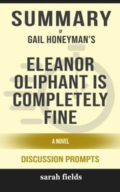 Summary: Gail Honeyman s Eleanor Oliphant Is Completely Fine