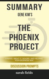Summary: Gene Kim s The Phoenix Project