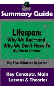 Summary Guide: Lifespan: Why We Ageand Why We Don