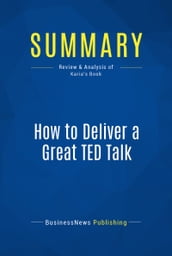 Summary: How to Deliver a Great TED Talk