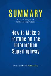 Summary: How to Make a Fortune on the Information Superhighway