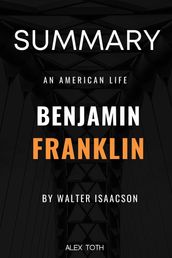 Summary Of Benjamin Franklin: An American Life