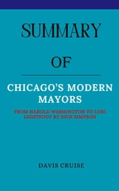 Summary Of Chicago s Modern Mayors